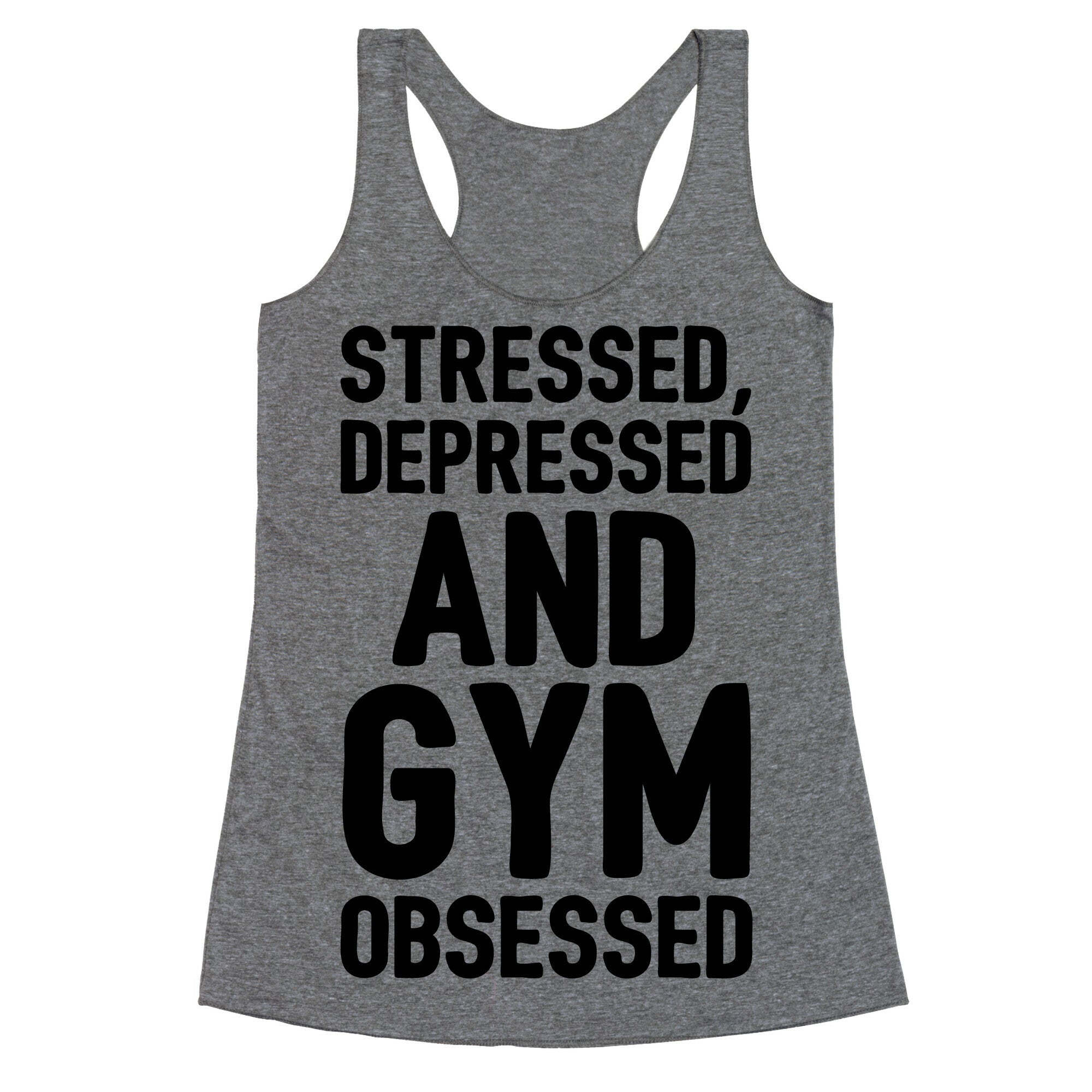 Stressed Depressed and Gym Obsessed Racerback Tank